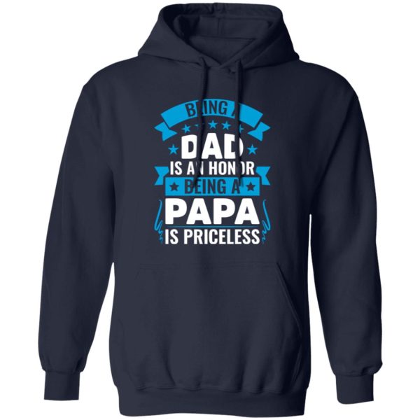 Being A Dad Is An Honor Being A Papa Is Priceless Father’s Day T-Shirts, Long Sleeve, Hoodies