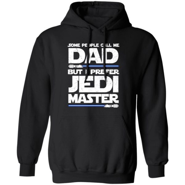 Some People Call Me Dad But I Prefer Jedi Master T-Shirts, Long Sleeve, Hoodies