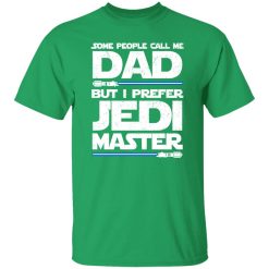 Some People Call Me Dad But I Prefer Jedi Master T-Shirts, Long Sleeve, Hoodies