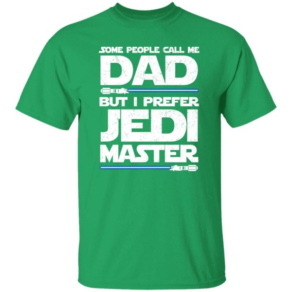 Some People Call Me Dad But I Prefer Jedi Master T-Shirts, Long Sleeve, Hoodies