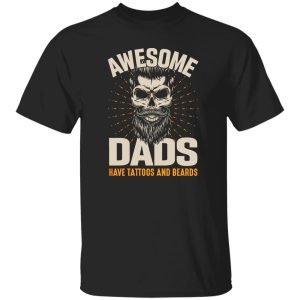 Awesome Dads Have Tattoos And Beards Skull Shirt