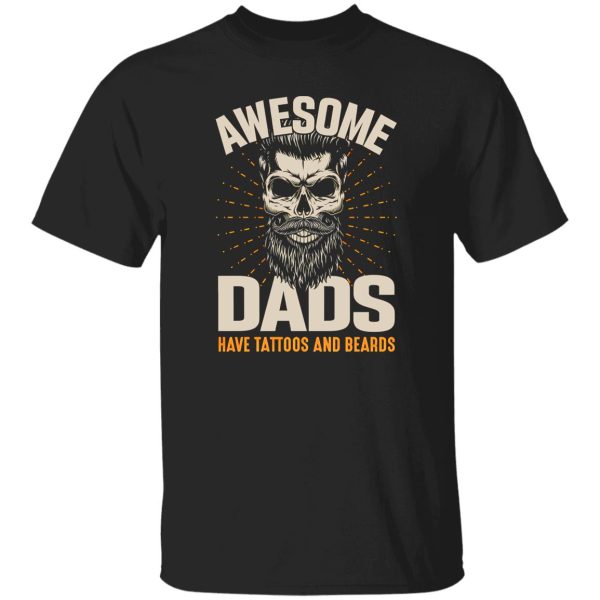 Awesome Dads Have Tattoos And Beards Skull Shirt