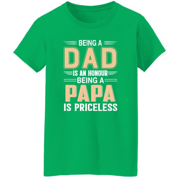 Being A Dad Is An Honor Being A Papa Is Priceless T-Shirts, Long Sleeve, Hoodies