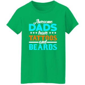 Awesome Dads Have Tattoos And Beards Father’s Day T-Shirts, Long Sleeve, Hoodies