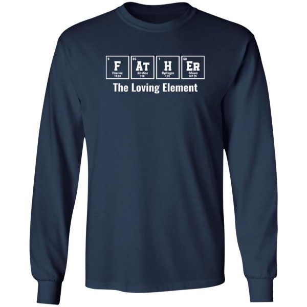 Father The Loving Element Chemical Elements Father’s Day Shirt