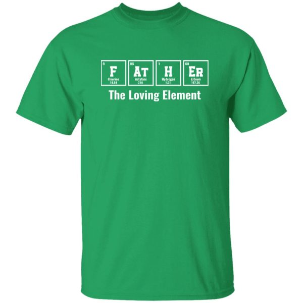 Father The Loving Element Chemical Elements Father’s Day Shirt