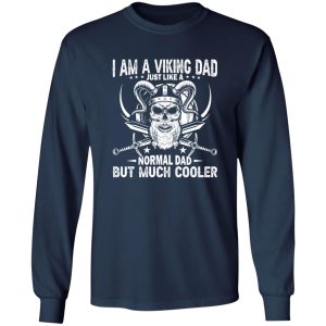 I Am A Viking Dad Just Like A Normal Dad But Much Cooler Skull Father’s Day T-Shirts, Long Sleeve, Hoodies