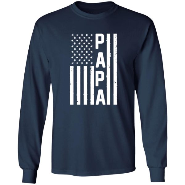 Papa American Flag Fourth Of July Father’s Day T-Shirts, Long Sleeve, Hoodies