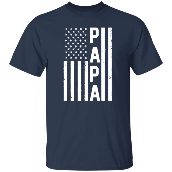 Papa American Flag Fourth Of July Father’s Day T-Shirts, Long Sleeve, Hoodies