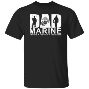 Dad Marine The One The Only The Legend The Myth Gun Shirt