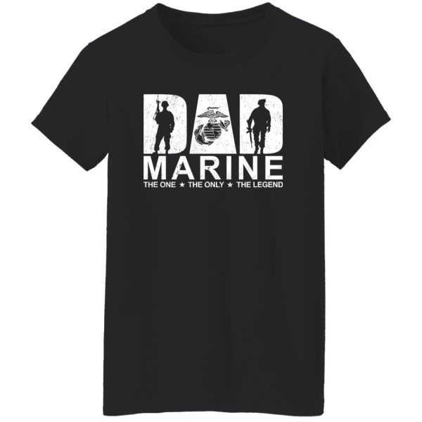 Dad Marine The One The Only The Legend The Myth Gun Shirt