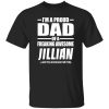 I’m A Proud Dad Of A Freaking Awesome Jillian And Yes She Bought Me This T-Shirts, Long Sleeve, Hoodies