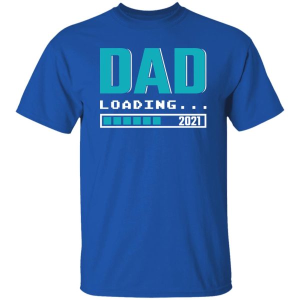 Dad Loading 2021 Pregnancy Announcement Father’s Day T-Shirts, Long Sleeve, Hoodies