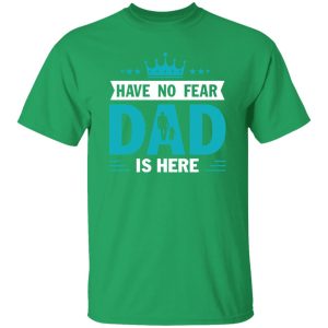 Have No Fear Dad Is Here Crown Baby Father’s Day T-Shirts, Long Sleeve, Hoodies