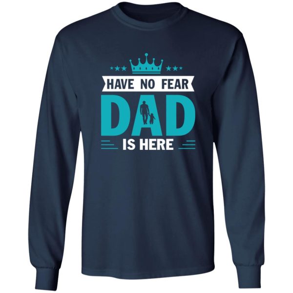 Have No Fear Dad Is Here Crown Baby Father’s Day T-Shirts, Long Sleeve, Hoodies