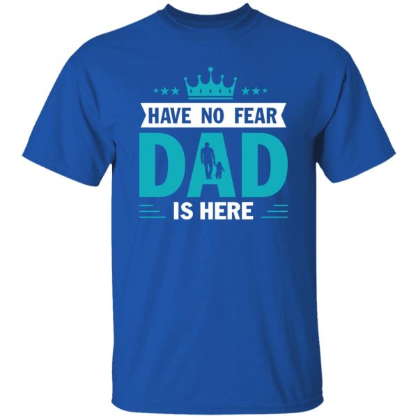 Have No Fear Dad Is Here Crown Baby Father’s Day T-Shirts, Long Sleeve, Hoodies