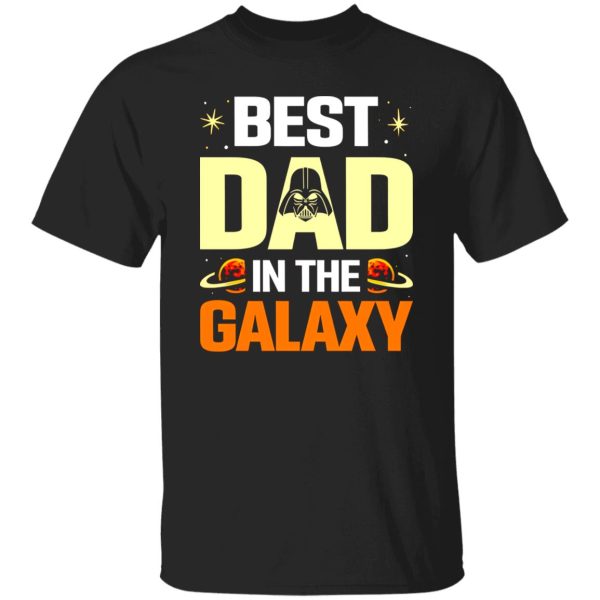 Best Dad In The Galaxy Darth Vader Star Wars T-Shirts, Long Sleeve, Hoodies