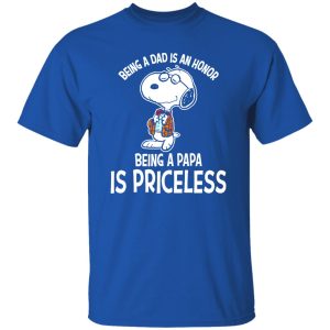 Being A Dad Is An Honor Snoopy Being A Papa Is Priceless T-Shirts, Long Sleeve, Hoodies