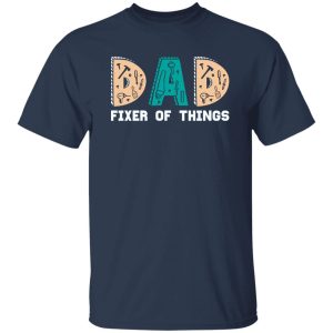 Dad Fixer Of Things Father’s Day T-Shirts, Long Sleeve, Hoodies