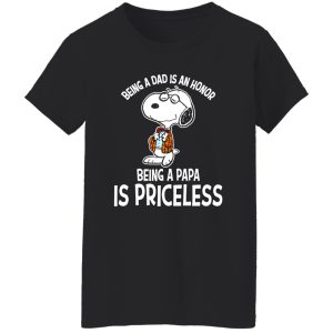 Being A Dad Is An Honor Snoopy Being A Papa Is Priceless T-Shirts, Long Sleeve, Hoodies