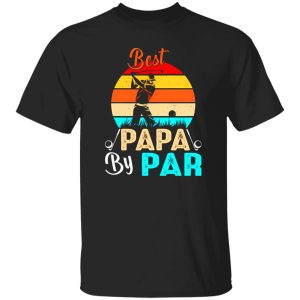 Best Papa By Par Golf Dad Father’s Day Vintage T-Shirts, Long Sleeve, Hoodies