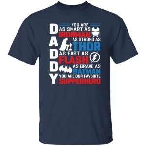 Daddy You Are As Smart As Ironman As Strong As Thor As Fast As Flash Superhero Father’s Day T-Shirts