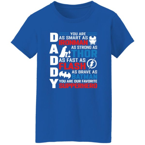 Daddy You Are As Smart As Ironman As Strong As Thor As Fast As Flash Superhero Father’s Day T-Shirts