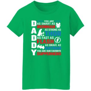 Daddy You Are As Smart As Ironman As Strong As Thor As Fast As Flash Superhero Father’s Day T-Shirts