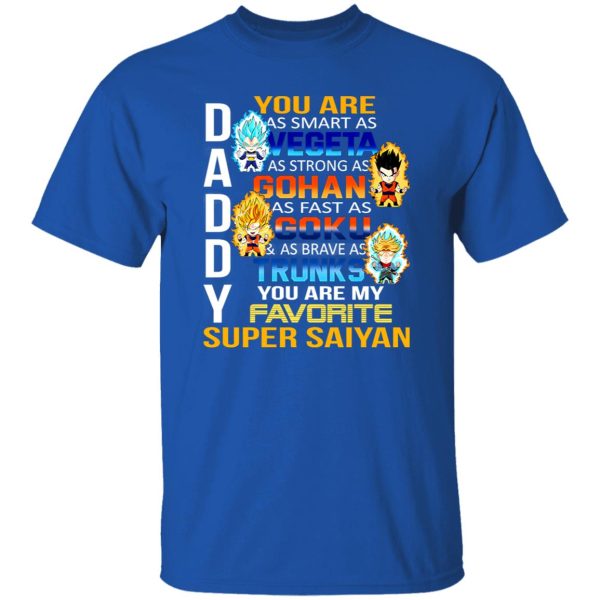 Daddy You Are As Smart As Vegeta As Strong As Gohan T-Shirts