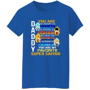 Daddy You Are As Smart As Vegeta As Strong As Gohan T-Shirts