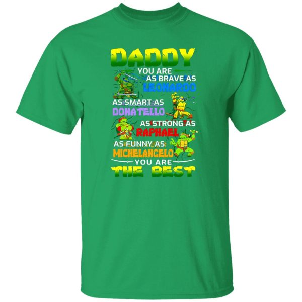 Daddy You Are As Brave As Leonardo As Smart As Donatello As Strong As Raphael T-Shirts