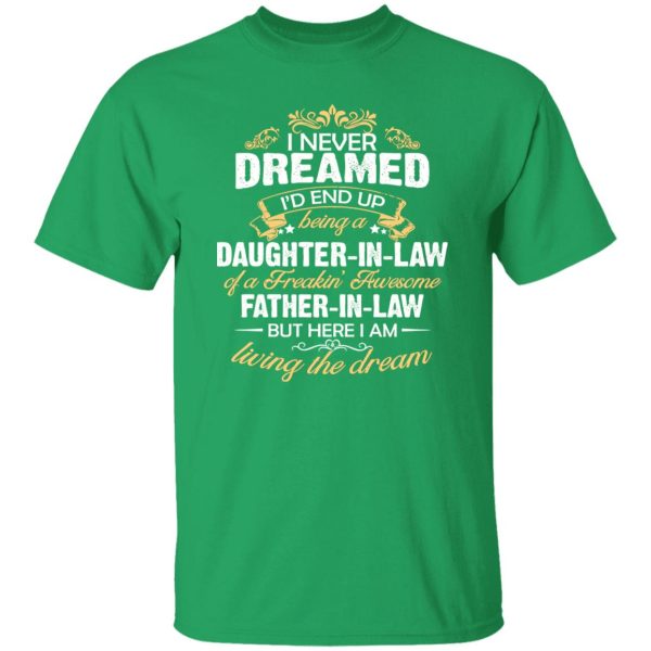 I Never Dreamed I’d End Up Being A Daughter In Law Of A Father In Law Shirt