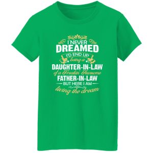 I Never Dreamed I’d End Up Being A Daughter In Law Of A Father In Law Shirt