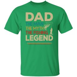 Dad The Man The Myth The Fishing Legend Fishing Dad T-Shirts