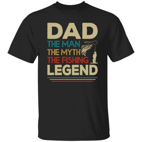 Dad The Man The Myth The Fishing Legend Fishing Dad Shirt