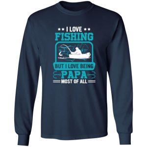 I Love Fishing But I Love Being Papa Most Of All Shirt