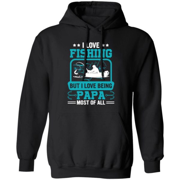 I Love Fishing But I Love Being Papa Most Of All Shirt