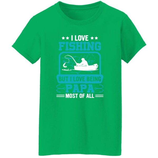 I Love Fishing But I Love Being Papa Most Of All Shirt