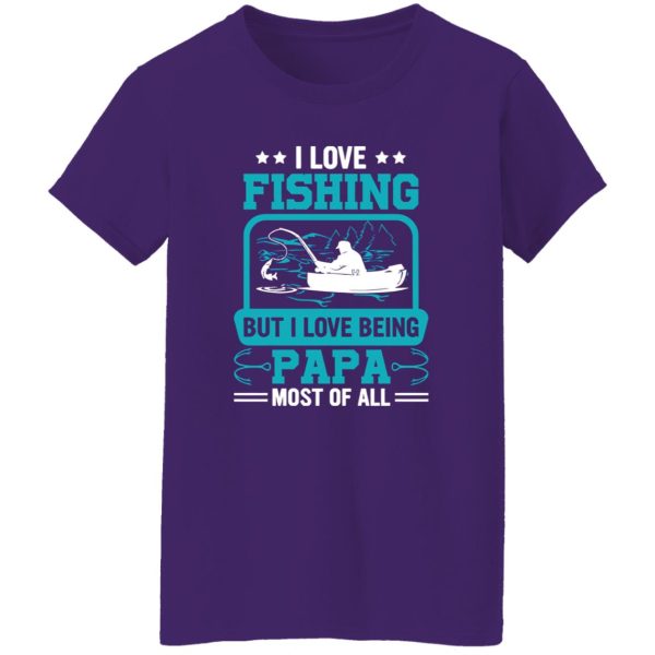 I Love Fishing But I Love Being Papa Most Of All Shirt