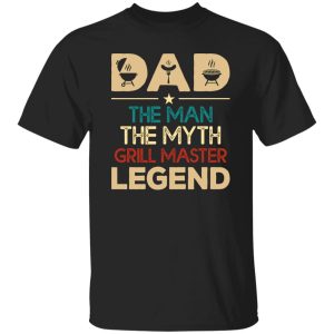 Dad The Man The Myth Grill Master Legend Father’s Day Shirt