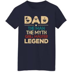 Dad The Man The Myth Grill Master Legend Father’s Day T-Shirts