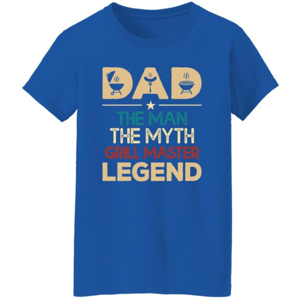 Dad The Man The Myth Grill Master Legend Father’s Day T-Shirts