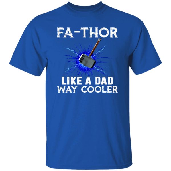 Fa-Thor Like A Dad Way Cooler Father’s Day Thor Hammer Avengers Shirt