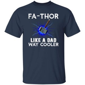 Fa-Thor Like A Dad Way Cooler Father’s Day Thor Hammer Avengers Shirt