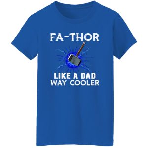 Fa-Thor Like A Dad Way Cooler Father’s Day Thor Hammer Avengers Shirt