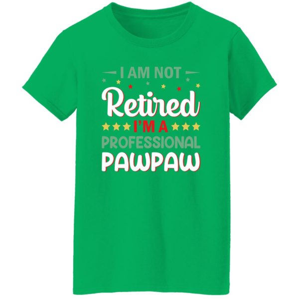 I Am Not Retired I’m A Professional Pawpaw Father’s Day Shirt