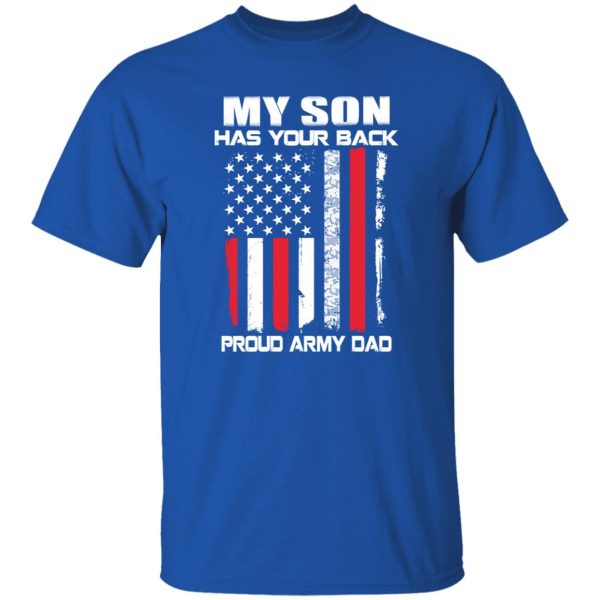 Flag My Son Has Your Back Proud Army Dad Shirt