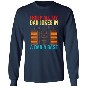 I Keep All My Dad Jokes In A Dad A Base Shirt