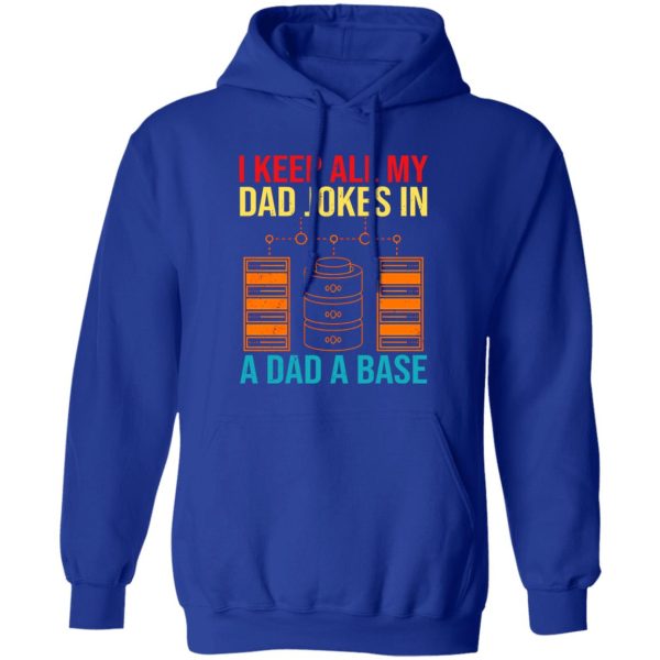 I Keep All My Dad Jokes In A Dad A Base Shirt