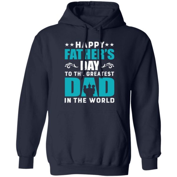 Happy Father’s Day To The Greatest Dad In The World Shirt